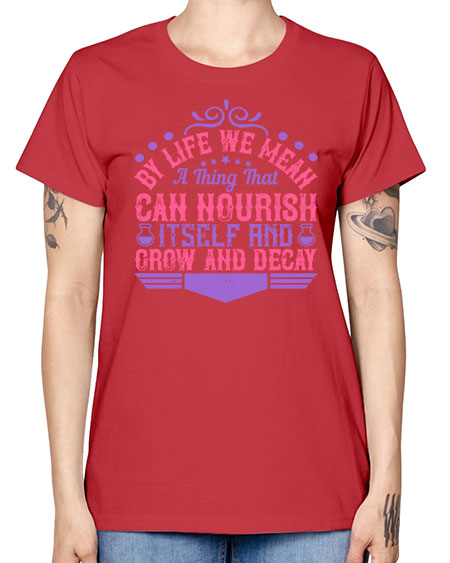 By life we mean a thing that can nourish itself and grow and decay 308# - general science -  Missy T-Shirt