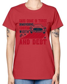 Cars come in three dimensions height width and debt 99# - car -  Missy T-Shirt