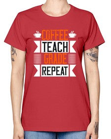 Coffee Teach Grade Repeat Style 670# - teacher -  Missy T-Shirt