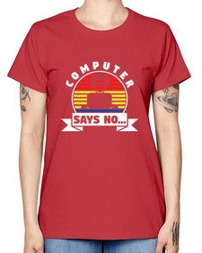 Computer says no 7# - computer -  Missy T-Shirt