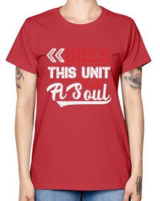 Does this unit have a soul 7# - video games -  Missy T-Shirt
