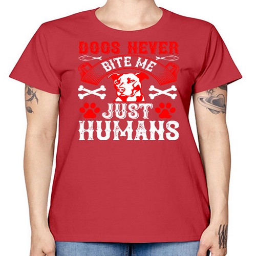 Dogs never bite me Just humans Style 209# - dogs -  Missy T-Shirt