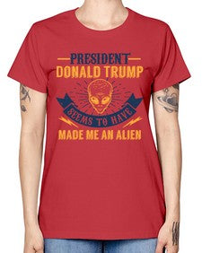 Donal trump made me an alien 51# - ufo -  Missy T-Shirt