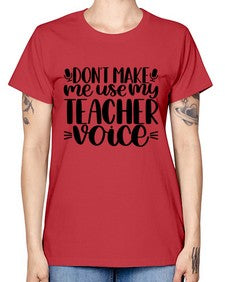 Dont Make Me Use Style 719# - teacher -  Missy T-Shirt