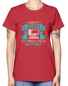 Dont worry im from tech support 50# - computer -  Missy T-Shirt