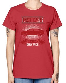 Fast cars are my only vice 5# - car -  Missy T-Shirt