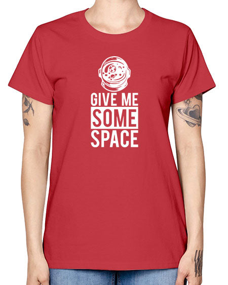 Give Me Some Space 33# - space -  Missy T-Shirt