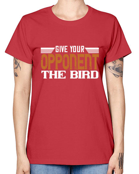 Give your opponent the bird 2268# - badminton -  Missy T-Shirt