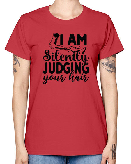 I Am Silently Judging Your Hair 858# - hairdresser -  Missy T-Shirt