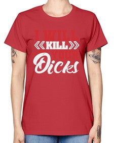 I WILL KILL YOUR DICKS 26# - video games -  Missy T-Shirt