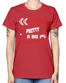 I am pretty a big gamer 22# - video games -  Missy T-Shirt