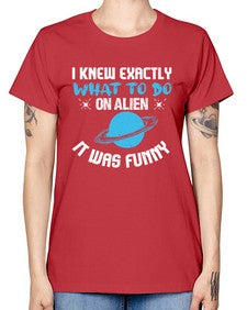 I knew exactly what to do on alien 17# - ufo -  Missy T-Shirt