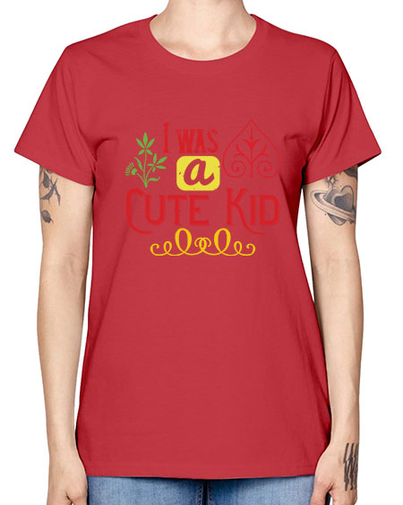 I was a cute kid Style 111# - kids -  Missy T-Shirt