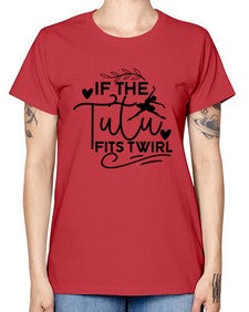 If the tutu fits twirl 139# - ballet -  Missy T-Shirt