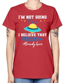 Im not going to lie i believe aliens are here 27# - ufo -  Missy T-Shirt