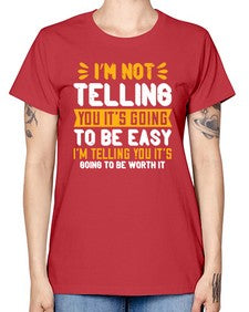 Im not telling you its going to be easy Style 1015# - nurse -  Missy T-Shirt
