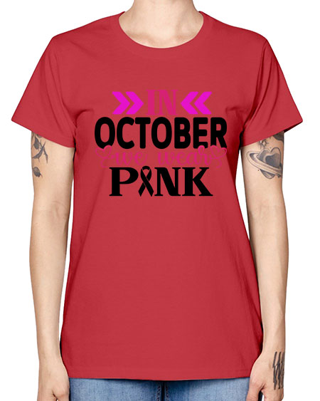 In October We Wear Pink 15# - breast cancer -  Missy T-Shirt