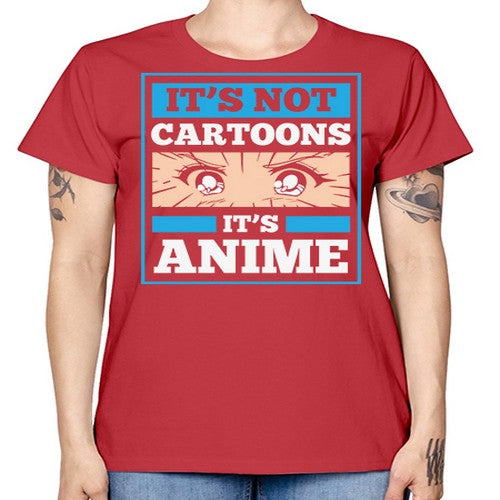 Its Not Cartoons Its Anime Manga 256# - anime -  Missy T-Shirt
