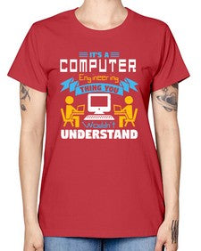 Its a computer engineering thing you 29# - computer -  Missy T-Shirt