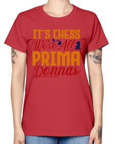 Its chess Were all prima donnas 126# - chess -  Missy T-Shirt