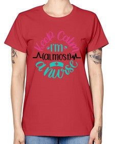 Keep Calm Im Almost Style Style 1027# - nurse -  Missy T-Shirt