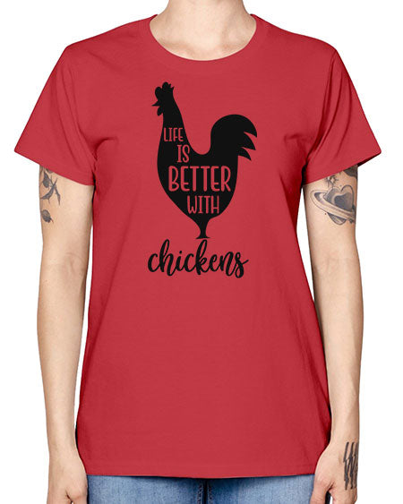 LIFE IS BETTER WITH CHICKENS - chicken -  Missy T-Shirt
