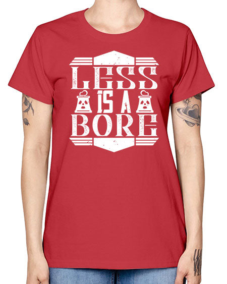 Less is a bore Style 268# - architect -  Missy T-Shirt