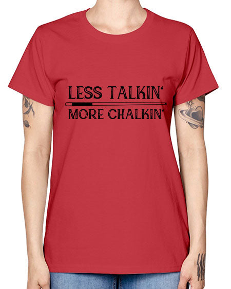 Less talkin More chalkin 950# - billards -  Missy T-Shirt
