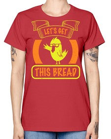 Lets Get This Bread Style 30# - ducks -  Missy T-Shirt