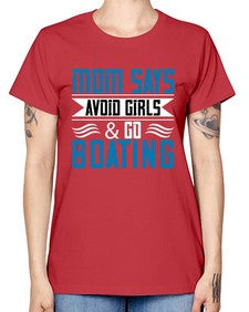 Mom says avoid girls  go Boating 28# - boats -  Missy T-Shirt