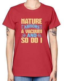 Nature abhors a vacuum and so do I Style 301# - cleaner -  Missy T-Shirt