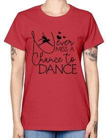 Never miss a chance to dance 167# - ballet -  Missy T-Shirt