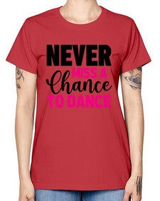 Never miss a chance to dance 168# - ballet -  Missy T-Shirt