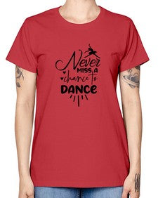 Never miss a chance to dance 169# - ballet -  Missy T-Shirt