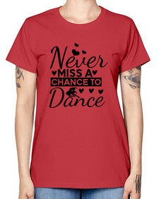 Never miss a chance to dance 170# - ballet -  Missy T-Shirt