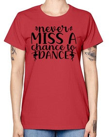 Never miss a chance to dance 171# - ballet -  Missy T-Shirt