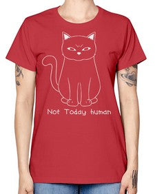 Not Today Human - cats -  Missy T-Shirt