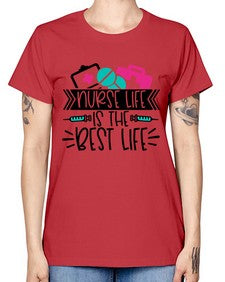 Nurse Life Is The Best Life Style Style 1170# - nurse -  Missy T-Shirt