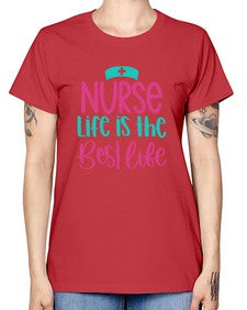 Nurse Life Is The Best Life Style Style 1171# - nurse -  Missy T-Shirt