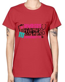 Nurses We Cant Fix Stupid But We Can Document It Style Style 1256# - nurse -  Missy T-Shirt