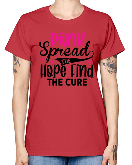 Pink Spread the Hope Find the Cure 10# - breast cancer -  Missy T-Shirt