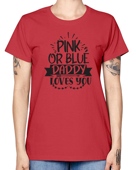 Pink or blue daddy loves you 432# - pregnancy -  Missy T-Shirt