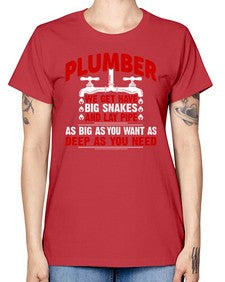 Plumber we get have big snakes and lay pipe as big as you want as deep as you need1326# - plumber -  Missy T-Shirt