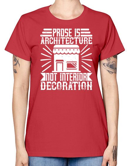 Prose is architecture not interior decoration Style 346# - architect -  Missy T-Shirt