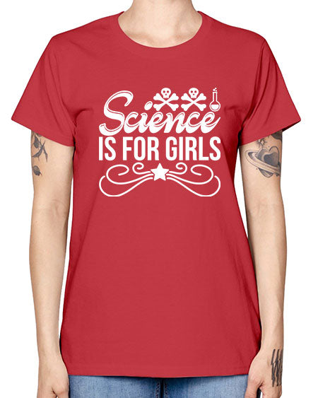 Science Is For Girls 100# - general science -  Missy T-Shirt