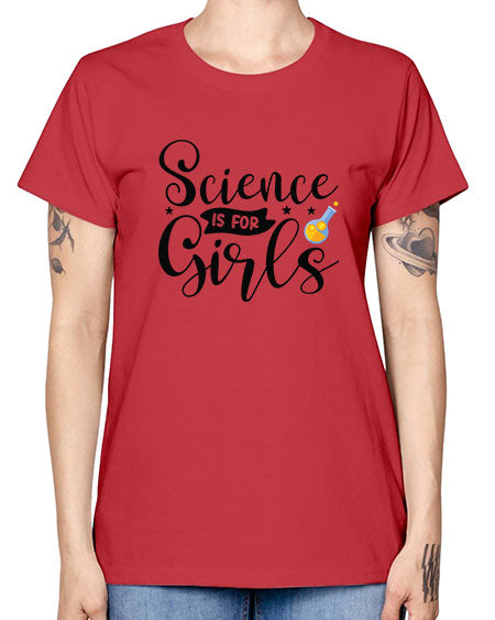 Science Is For Girls 102# - general science -  Missy T-Shirt