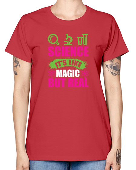 Science It s Like Magic But Real 86# - general science -  Missy T-Shirt