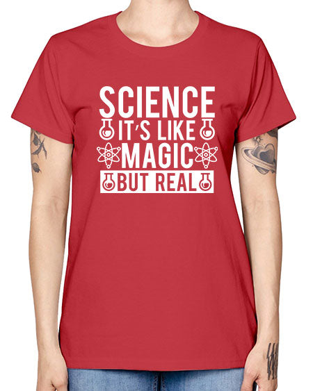 Science It s Like Magic But Real 88# - general science -  Missy T-Shirt