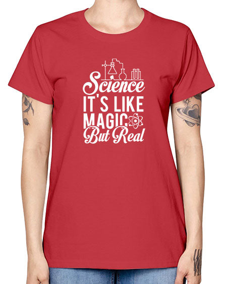 Science Its Like Magic But Real 81# - general science -  Missy T-Shirt