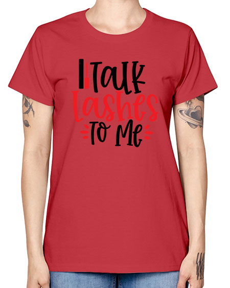 Talk Lashes To Me Style 219# - beauty - fashion -  Missy T-Shirt